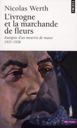 Bertrand.pt - L'Ivrogne Et La Marchande De Fleurs ; Autopsie D'Un Meurtre De Masse (1937-1938)