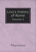 Livy'S History Of Rome Volume 2
