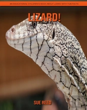 Lizard! An Educational Children'S Book About Lizard With Fun Facts