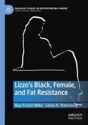 Lizzoâ€™S Black, Female, And Fat Resistance