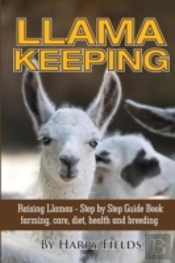 Llama Keeping - Raising Llamas - Step By