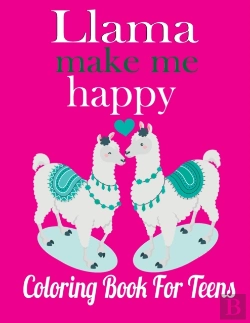 Bertrand.pt - Llama Make Me Happy Coloring Book For Teens