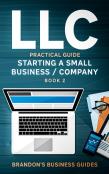 Llc Practical Guide (Starting A Small Business / Company Book 2)