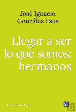 Bertrand.pt - Llegar A Ser Lo Que Somos: Hermanos
