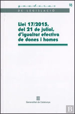 Bertrand.pt - Llei 17/2015, Del 21 De Juliol, D'Igualtat Efectiva De Dones I Homes