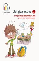 Llengua Activa 2. Competència Comunicativa Oral Per A Valencianoparlants