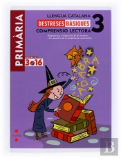 Llengua Catalana. Comprensió Lectora. Destreses Bàsiques. 3 Primària. Projecte 3.16