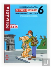 Llengua Catalana. Comprensió Lectora. Destreses Bàsiques. 6 Primària. Projecte 3.16
