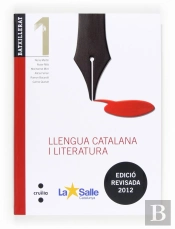 Llengua Catalana I Literatura. 1 Batxillerat. Edició Revisada 2012. La Salle