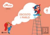 Llengua. Escolto I Parlo 2. 4 Anys. A Volar!