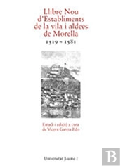 Llibre Nou D'Establiments De La Vila I Aldees De Morella 1519-1581