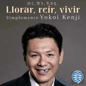 Llorar, Reír, Vivir. Simplemente Yokoi Kenji