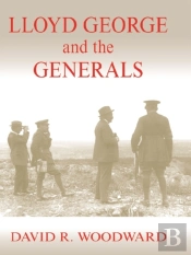 Lloyd George And The Generals
