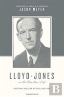 Lloyd-Jones On The Christian Life