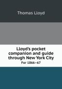Lloyd'S Pocket Companion And Guide Through New York City For 1866-67