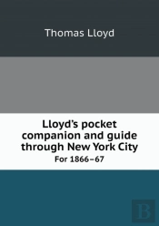 Lloyd'S Pocket Companion And Guide Through New York City For 1866-67