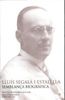 Lluis Segala I Estalella, Semblança Biografica