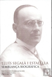 Lluis Segala I Estalella, Semblança Biografica