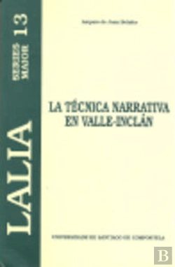 Bertrand.pt - Lm/13-La Técnica Narrativa En Valle-Inclán