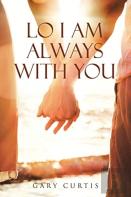 Lo I Am Always With You