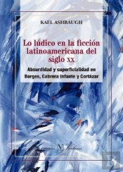 Lo Lúdico En La Ficción Latinoamericana Del Siglo Xx.