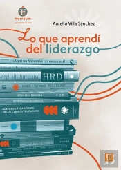 Lo Que Aprendi Del Liderazgo