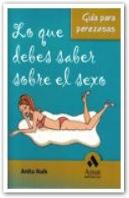 Lo Que Debes Saber Sobre El Sexo