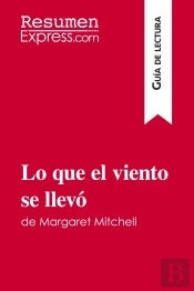 Lo Que El Viento Se Llevó De Margaret Mitchell (Guia De Lectura) : Resumen Y Analisis Completo