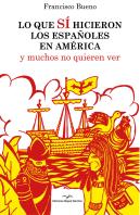 Lo Que Sí Hicieron Los Españoles En América