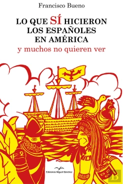 Bertrand.pt - Lo Que Sí Hicieron Los Españoles En América
