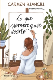 Lo Que Siempre Quise Decirte