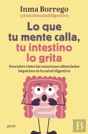 Lo Que Tu Mente Calla Tu Intestino Lo Grita