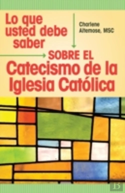 Bertrand.pt - Lo Que Usted Debe Saber Sobre El Catecismo De La Lglesia Catolica