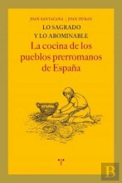 Lo Sagrado Y Lo Abominable. La Cocina De Los Pueblos Prerromanos De España