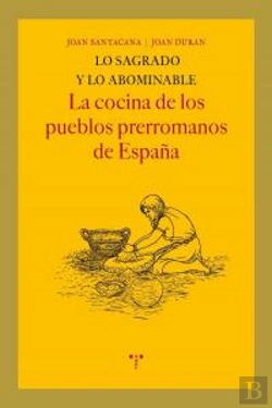 Bertrand.pt - Lo Sagrado Y Lo Abominable. La Cocina De Los Pueblos Prerromanos De España