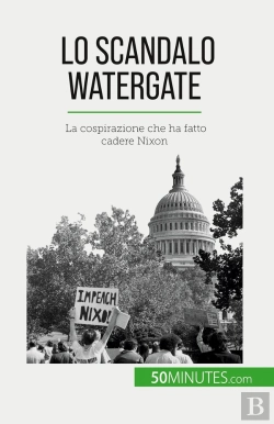 Bertrand.pt - Lo Scandalo Watergate : La Cospirazione Che Ha Fatto Cadere Nixon