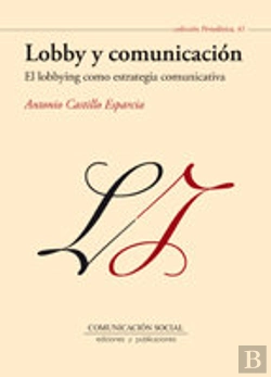 Bertrand.pt - Lobby Y Comunicación: El Lobbying Como Estrategia Comunicativa