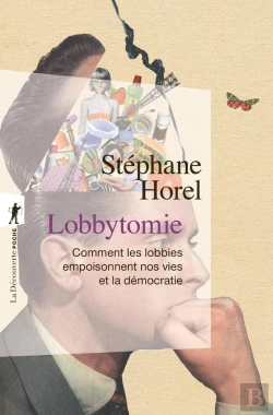 Bertrand.pt - Lobbytomie : Comment Les Lobbies Empoisonnent Nos Vies Et La Démocratie