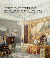L'Objet D'Art Et De Luxe Francais En Russie (1881-1917)