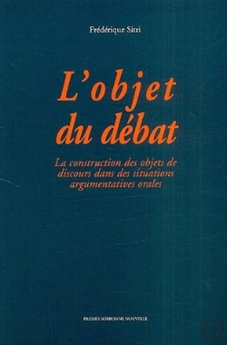 Bertrand.pt - L'Objet Du Débat ; La Construction Des Objets De Discours Dans Des Situations Argumentatives Orales
