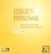 L'Objet-Personne ; Une Anthropologie De La Croyance Visuelle