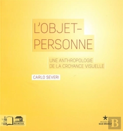 Bertrand.pt - L'Objet-Personne ; Une Anthropologie De La Croyance Visuelle