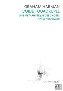 Bertrand.pt - L'Objet Quadruple ; Une Métaphysique Des Choses Après Heidegger