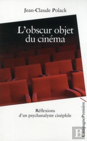 L'Obscur Objet Du Cinéma ; Réflexions D'Un Psychanalyste Cinéphile