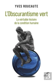 L'Obscurantisme Vert : La Véritable Histoire De La Condition Humaine