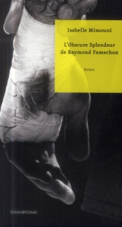 L'Obscure Splendeur De Raymond Famechon