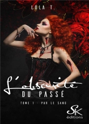 L'Obscurité Du Passé T.1 ; Par Le Sang