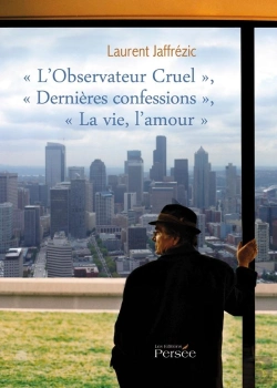 Bertrand.pt - L'Observateur Cruel ; Dernières Confessions ; La Vie, L'Amour