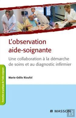 Bertrand.pt - L'Observation Aide-Soignante ; Une Collaboration À La Démarche De Soins Et Au Diagnostic Infirmier (3e Édition)