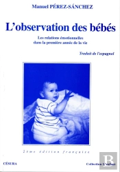L'Observation Des Bebes ; Les Relations Emotionnelles Dans La Premiere Annee De La Vie